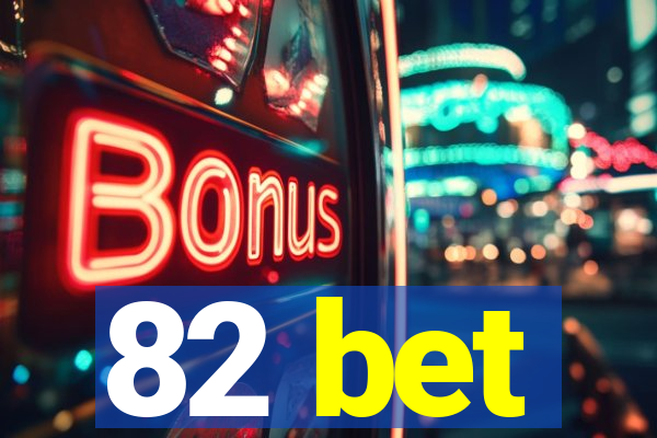 82 bet